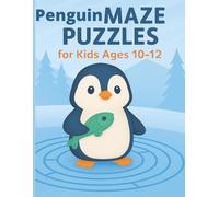Penguin Maze Puzzles: 100 Puzzles for kids ages 10-12