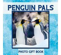 Penguin Pals: Photo Gift Book Featuring Penguins - WORD-FREE EDITION (Perfect for Memory Care, Autism Spectrum, Dementia, and Alzheimer's Patients)