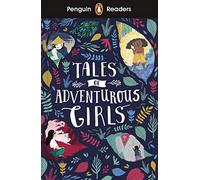 Penguin Readers Level 1 Tales of Adventurous Girls (ELT Graded Reader): Abridged Edition