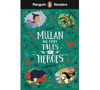 Penguin Readers Level 2 Mulan and Other Tales of Heroes (ELT Graded Reader): Abridged Edition