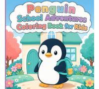 Penguin School Adventures Coloring Book for Kids: Cute and Easy School Adventures with Fun Penguin Facts for Ages 4-8.
