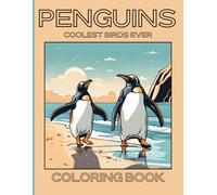 Penguins Coloring Book: Coolest Birds Ever