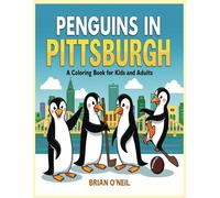Penguins in Pittsburgh: A Coloring Book for Kids and Adults