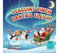 Penguins Pinch Santa’s Sleigh!: A Silly Rhyming Christmas Adventure About Curiosity, Teamwork, and Fixing Mistakes