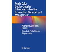 Penile Color Duplex-doppler Ultrasound in Erectile Dysfunction Diagnosis and Management: A Complete Guide to Best Practices