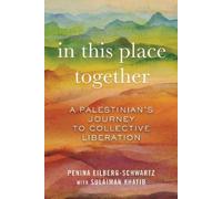 Penina Eilberg-Schwartz Sulaiman Khati In This Place Togethe (Copertina rigida)