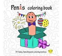 penis coloring book, 31 funny fanciful penis coloring motives: coloring book for adults, 8,5 x 8,5 inch, glossy cover