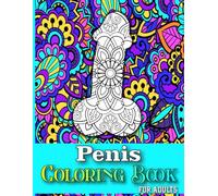 Penis Coloring Book For Adults: Funny Dick Coloring Pages For Maximum Stress Relief with Flowers, Mandala Patterns | Gifts for Women