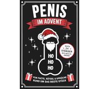 Penis im Advent: Noch 24 Ständer bis Heiligabend - Fun Facts, Rätsel & Sprüche rund um das beste Stück - Lustiger Adventskalender für echte Männer