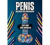 Penis Malbuch für Erwachsene: Perverse Spassgeschenke für Männer | Unnötige Geschenke | Entspannung und Anti-Stress | Perfekt zum Junggesellenabschied und Junggesellinenabschied | Schrottwichteln