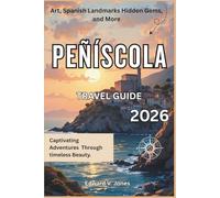 Peñíscola: The Secret Fortress on the Sea 2026: A Complete Travel Guide to Peñíscola, Spain - Castles, Beaches, and Timeless Coastal Beauty.