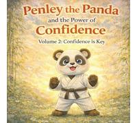 Penley the Panda and the Power of Confidence: Volume 2: Confidence is Key