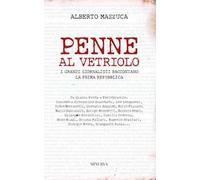 Penne al vetriolo. I grandi giornalisti raccontano la prima Repubblica. Nuova ediz.