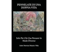PENNELATE DI UNA DOPPIA VITA: Solo Per Chi Osa Pensare In Modo Diverso