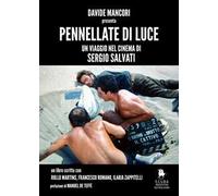 Pennellate di luce. Un viaggio nel cinema di Sergio Salvati