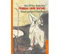 Pennelli come bisturi. Autopsia psicologica di Edvard Munch