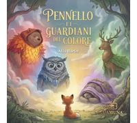 Pennello e i Guardiani del Colore: Avventura per gestire le emozioni (3-8 anni)