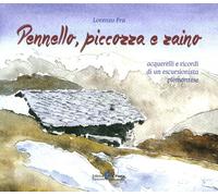 Pennello, Piccozza e Zaino. Acquerelli e Ricordi di un Escursionista Piemontese