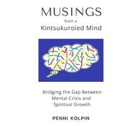 Penni Kolpin Musings from a Kintsukouried Mind (Tascabile)