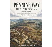 PENNINE WAY HIKING GUIDE 2026-2027: The Complete Edale to Kirk Yetholm Walking Guide with Route Planning, Navigation, Accommodation, Weather, Safety & Multi-Day Itineraries