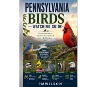 Pennsylvania Birds Watching Guide: Connect With Nature Transform Your Backyard into a Bird Paradise