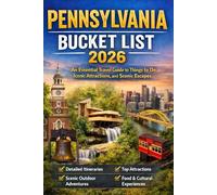 PENNSYLVANIA BUCKET LIST 2026: An Essential Pennsylvania Travel Guide to Things to Do, Iconic Attractions, and Scenic Escapes