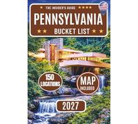Pennsylvania Bucket List: Explore 150 Top Attractions with Maps, Scenic Road Trips, and Hidden Gems Across Philadelphia, Pittsburgh, Amish Country, Gettysburg & the Pocono Mountains
