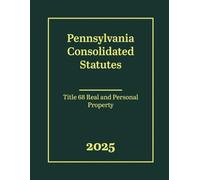 Pennsylvania Consolidated Statutes - Title 68 Real and Personal Property 2025