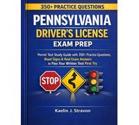 Pennsylvania Driver’s Licence Exam Prep: Permit Test Study Guide with 350+ Practice Questions, Road Signs & Real Exam Answers to Pass Your Written Test First Try