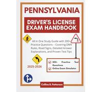 Pennsylvania Driver's License Exam Handbook 2025-2026: All in One Study Guide with 300+ Practice Questions - Covering DMV Rules, Road Signs, Detailed Answer Explanations, and Proven Test Tips
