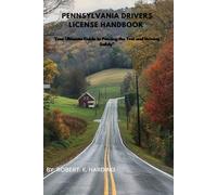 Pennsylvania drivers license handbook: Your Ultimate Guide to Passing the Test and Driving Safely"