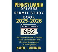 Pennsylvania Drivers Permit Study Book 2025 - 2026: The Complete Guide to Driving Laws, Safe Practices, and Licensing Requirements in Pennsylvania