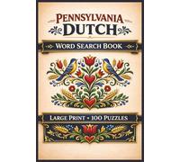 Pennsylvania Dutch Word Search Book: Large Print Puzzle Collection with 100 Puzzles and 2000 Unique Words on PA Dutch Foods, PA Dutch Dialect, and Hex Sign Motifs