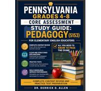 Pennsylvania Grades 4-8 Core Assessment Study Guide: Pedagogy (5153) Complete Content Review and Practice Test Preparation