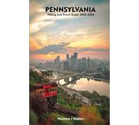 PENNSYLVANIA Hiking and Travel Guide 2025-2026: Your Essential Companion to Outdoor Adventures, Hiking, Nature, and Local Secrets
