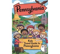 Pennsylvania: Kids Travel Guide To Pennsylvania