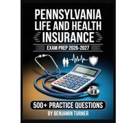 Pennsylvania Life And Health Insurance Exam Prep 2026-2027: Structured Preparation Guide with Practice Tests and Step-by-Step Solutions