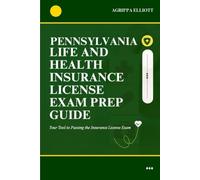 PENNSYLVANIA LIFE AND HEALTH INSURANCE LICENSE EXAM PREP GUIDE: Your Tool to Passing the Insurance License Exam