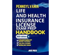 PENNSYLVANIA LIFE AND HEALTH INSURANCE LICENSE EXAM PREP HANDBOOK: A Comprehensive Guide to Passing the Exam on Your First Try