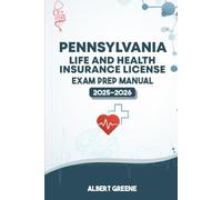 PENNSYLVANIA LIFE AND HEALTH INSURANCE LICENSE EXAM PREP MANUAL: YOUR ULTIMATE GUIDE TO PASSING THE EXAM WITH CONFIDENCE