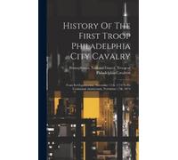Pennsylvania National History Of The First Troop Philadelphi (Copertina rigida)