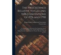 Pennsylvania Pennsylvania The Proceedings Relative to Calling the Co (Tascabile)