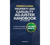 PENNSYLVANIA PROPERTY AND CASUALTY ADJUSTER HANDBOOK: A Complete Guide to Passing the Exam on Your First Try