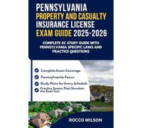 PENNSYLVANIA PROPERTY AND CASUALTY INSURANCE LICENSE EXAM GUIDE 2025-2026: COMPLETE PENNYLVANIA STUDY GUIDE THE WITH PENNSYLVANIA-SPECIFIC LAWS AND PRACTICE QUESTIONS