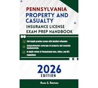 PENNSYLVANIA PROPERTY AND CASUALTY INSURANCE LICENSE EXAM PREP HANDBOOK: COMPREHENSIVE STUDY GUIDE FOR EASY EXAM