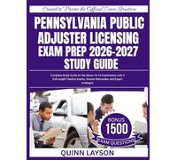 Pennsylvania Public Adjuster Licensing Exam Prep 2026-2027 Study Guide: Complete Study Guide for the Series 16-19 Examination with 3 Full-Length ... Answer Rationales, and Expert strategies