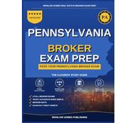 Pennsylvania Real Estate Broker Exam Prep: The Complete Step-by-Step Study Guide to Pass Your Pennsylvania Real Estate Broker License Exam on the First Try With Practice Tests, Brokerage Math, and Bro