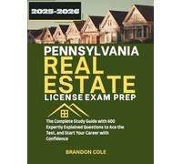 PENNSYLVANIA REAL ESTATE LICENSE EXAM PREP: The Complete Study Guide with 600 Expertly Explained Questions to Ace the Test, and Start Your Career with Confidence