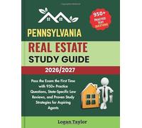 PENNSYLVANIA REAL ESTATE STUDY GUIDE 2026/2027: Pass the Exam the First Time with 950+ Practice Questions, State-Specific Law Reviews, and Proven Study Strategies for Aspiring Agents