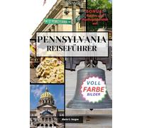 PENNSYLVANIA REISEFÜHRER: Entdecken Sie die unvergesslichsten Reiseziele des Keystone State